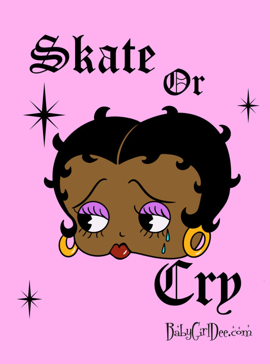 Skate or Cry Print